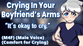 Crying In Your Boyfriends Arms M4F Boyfriend Comforts You Crying Comfort Male Voice [upl. by Glennie]