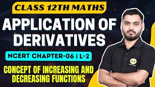 Application of Derivatives  Lec 2  Class 12 Maths  Concept of Increasing and Decreasing Functions [upl. by Igig]