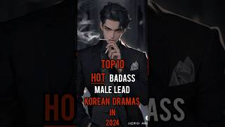 Top 10 Hot Badass Male Lead Korean Dramas In 2024 top15 facts top dramalist kdrama shorts [upl. by Nylg]