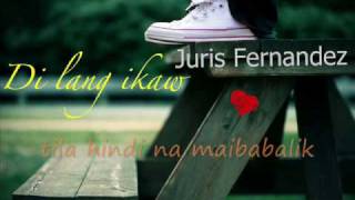 Di lang ikaw  Juris Fernandez lyrics [upl. by Ellinnet]