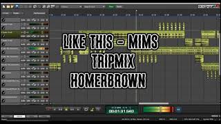 Like This  Mims Tripmix Homerbrown [upl. by Ahsoyem]