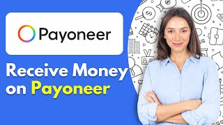 How to Receive Money on Payoneer  Easy To Follow Guide 2024 [upl. by Murdoch]