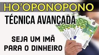 TÉCNICA AVANÇADA DO HO’OPONOPONO PARA ATRAIR DINHEIRO [upl. by Lesiram]