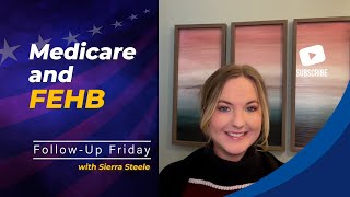 Follow Up Friday  Medicare and FEHB [upl. by Ilat660]