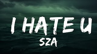 SZA  I Hate U Lyrics  lyrics Zee Music [upl. by Nywloc563]