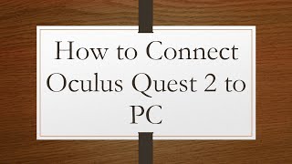 How to Connect Oculus Quest 2 to PC [upl. by Leola756]