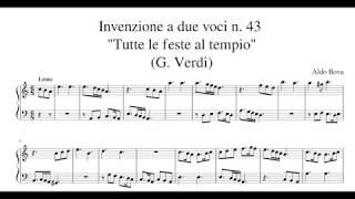 A Bova Invenzione a due voci n 43 for piano quotTutte le feste al tempioquot G Verdi [upl. by Tada327]