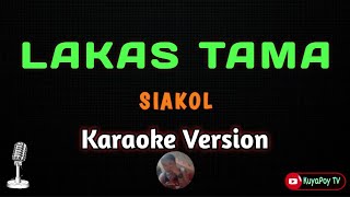 LAKAS TAMA  Siakol karaoke version 🎶🎵 [upl. by Ihcur293]