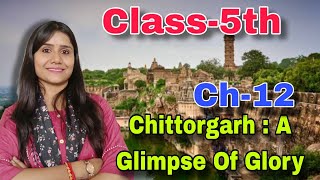 Class5th  Ch12  Chittorgarh  A Glimpse Of Glory  By Kavita Vijay Maam [upl. by Angi]