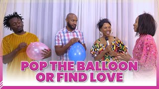 POP THE BALLOON OR FIND LOVE KENYAN EDITION [upl. by Chaunce]