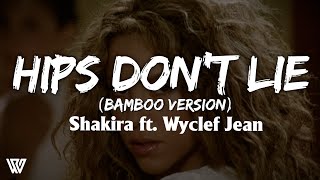 Hips dont lie Bamboo version  Shakira feat Wyclef Jean LyricsLetra [upl. by Ikey]