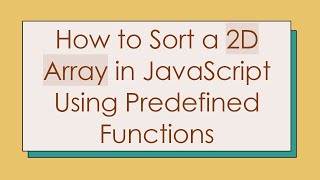 How to Sort a 2D Array in JavaScript Using Predefined Functions [upl. by Lucier]