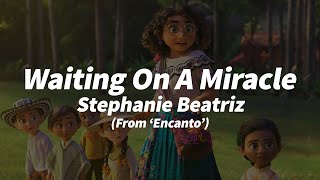 Stephanie Beatriz  Waiting On A Miracle From quotEncantoquot 1 HOUR WITH LYRICS [upl. by Hobart]