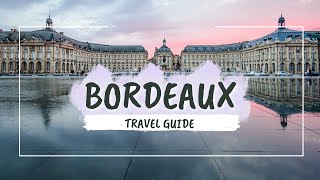 Bordeaux Travel Guide 2024  Best Places amp Things to do in Bordeaux [upl. by Jessey613]