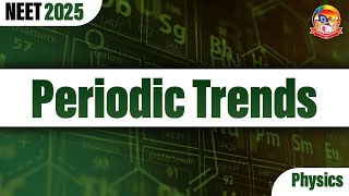 Periodic Trends  NEET 2025 Chemistry  NEET 2025 Preparation  srichaitanyagosala [upl. by Alf983]