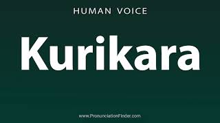 How To Pronounce Kurikara [upl. by Floria480]