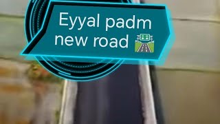 Eyyal padm new road 👌 [upl. by Solomon]