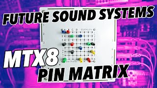 Future Sound Systems MTX8 PIN MATRIX  router amp mixer for Synths Guitar FX and Modular [upl. by Mcmath650]