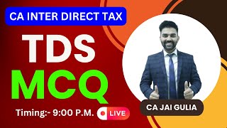 TDS MCQ  CA INTER DIRECT TAX  MAY 2024  CA JAI GULIA  TaxTarget Classes [upl. by Nudnarb]