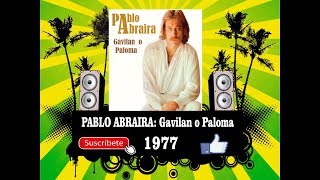 Pablo Abraira  Gavilan ó Paloma Radio Version [upl. by Weed]