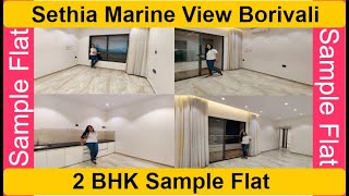 Sethia Marine View  2 BHK Sample Flat Tour  Sethia Infrastructure Borivali [upl. by Soll]