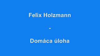 Felix Holzmann  Domácí úkol [upl. by Ayardna]