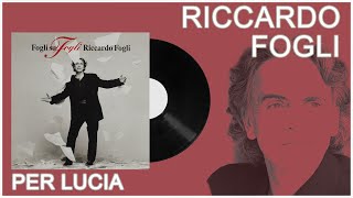 Riccardo Fogli  Per Lucia [upl. by Liborio]