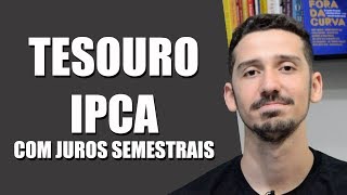 TESOURO IPCA COM JUROS SEMESTRAIS  Tudo que você precisar saber  FINANPRÁTICA [upl. by Towney]