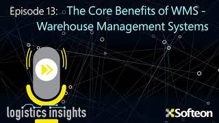 Logistics Insights Podcast Episode 13  The Core Benefits of Warehouse Management Systems [upl. by Caldwell]