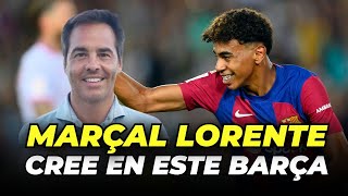 🔥 MARÇAL LORENTE CONFÍA en este BARÇA y en XAVI [upl. by Annoyek924]