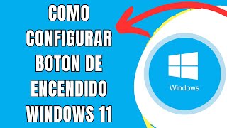 COMO CONFIGURAR EL BOTON DE ENCENDIDO EN WINDOWS 11 🟢 [upl. by Les]