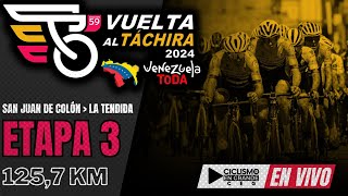 🔴EN VIVO 🚵‍♂️ETAPA 3 🏆 VUELTA AL TÁCHIRA 2024  1257 KM [upl. by Flanagan946]