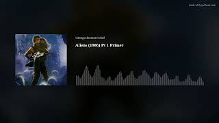 Aliens 1986 Pt 1 Primer [upl. by Geminius]