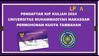 Pendaftar KIP Kuliah Universitas Muhammadiyah Makassar Tahun 2024 Pengajuan Kuota Tambahan [upl. by Innavoeg312]