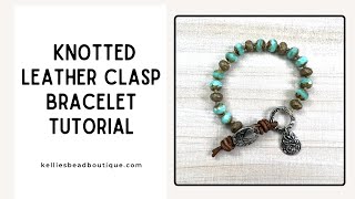 EASY Knotted Bracelet with Leather Clasp Tutorial  Revisit and Remake Series [upl. by Olsson]