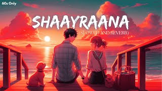 Aaj dil Shaayraana  Arijit Singh  Slowed and Reverb  Love Song  60s Only  lofi song ❤️❤️ [upl. by Finbar]