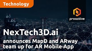 Nextech3Dai announces MapD and ARway team up for Augmented Reality Mobile App [upl. by Yseult]