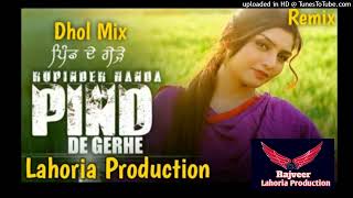 Pind De Gerhe Dhol Remix Rupinder Handa DJ Rajveer By Lahoria Production Original Version Mix 2024 [upl. by Jermaine]