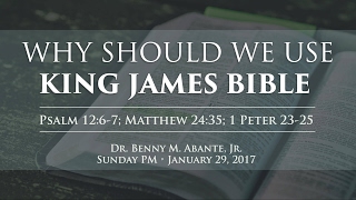 Why You Should Use the King James Bible  Dr Benny M Abante Jr [upl. by Ora]