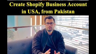 How to Create Shopify Business Account in USA from Pakistan  Common Issue Discussed in the Video [upl. by Eahsat]