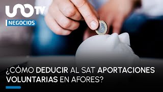 Prepara tu futuro cómo deducir al SAT aportaciones voluntarias en Afores [upl. by Troxell727]