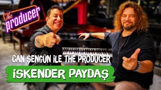 İskender Paydaş  Can Şengün ile The Producer [upl. by Yelrak860]