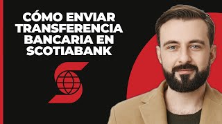 Cómo Enviar Una Transferencia Bancaria En Scotiabank 2024 [upl. by Gainer]