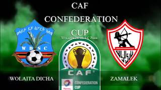 Wolaita Dicha F C Ethiopia Vs Zamalek Egypt [upl. by Delmore]