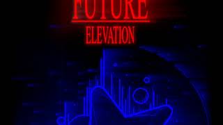 FUTURE  Elevation [upl. by Aicilev]