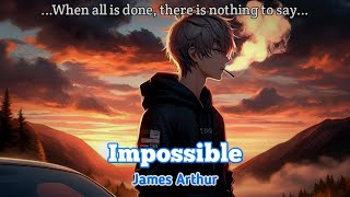 James Arthur  Impossible  Lyrics [upl. by Jakoba886]