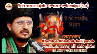 🟠 LIVE MAJLIS E AZA E FATMIYA SA  MAULANA UROOJ ALI SAHAB QIBLA MUZAFFARPUR BIHAR [upl. by Arretahs]