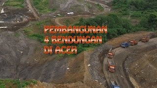 PEMBANGUNAN 4 BENDUNGAN DI ACEH [upl. by Nerrag]