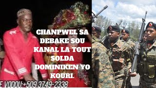 CHANPWEL SA DEBAKE SOU KANAL LA TOUT SOLDA DOMINIKEN YO KOURI [upl. by Behlau]