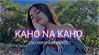 Kaho Na Kaho Song   slowed  revereb youtube video [upl. by Osher]